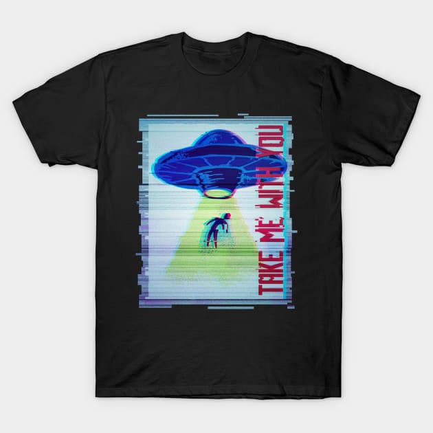 Take me with you, funny alien flying saucer graphic, UFO outer space lover glitch, Men Women T-Shirt by Luxera Wear